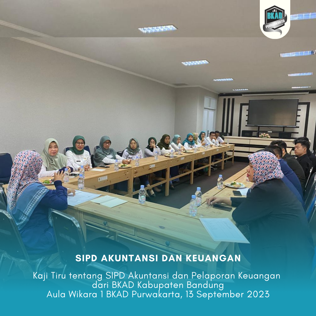 Studi Tiru tentang SIPD Akuntansi dan Pelaporan Keuangan dari BKAD Kabupaten Bandung