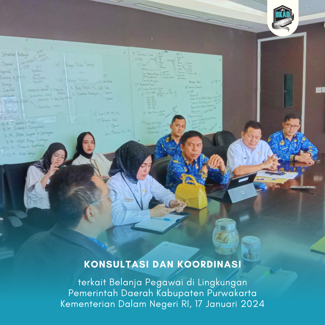 Konsultasi dan Koordinasi terkait Belanja Pegawai di Lingkungan Pemkab Purwakarta ke Kementrian Dalam Negeri RI.
