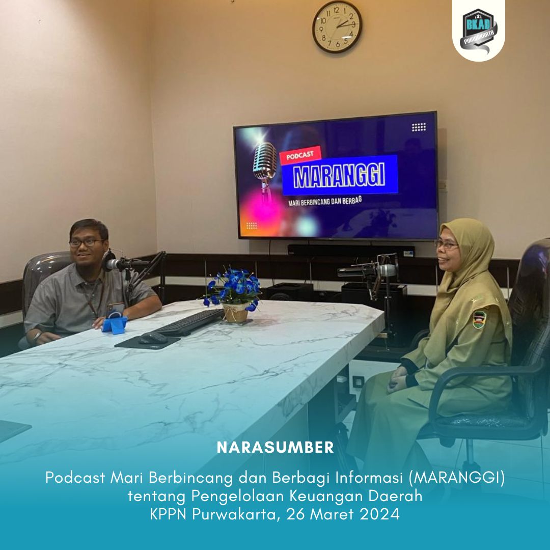 Podcast Mari Berbincang dan Berbagi Informasi (MARANGGI) dengan KPPN Purwakarta tentang Pengelolaan Keuangan Daerah