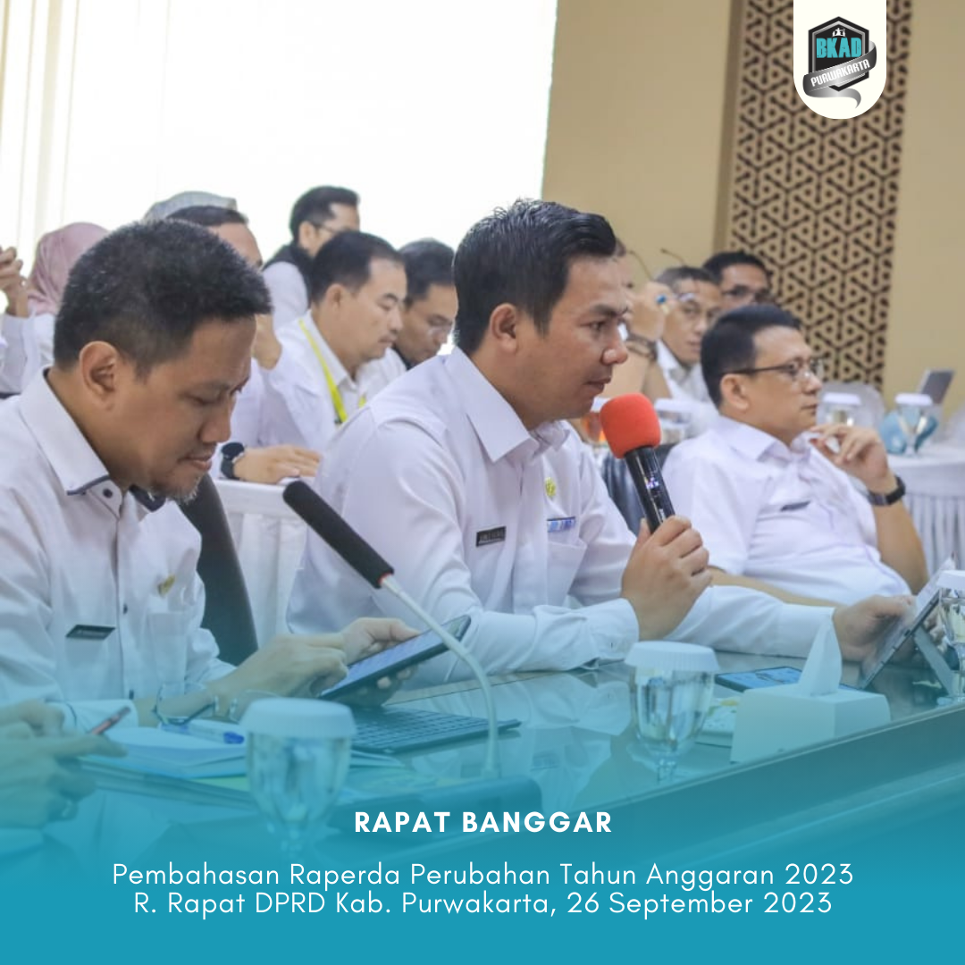 Rapat Badan Anggaran DPRD Kabupaten Purwakarta Pembahasan Raperda Perubahan Tahun Anggaran 2023