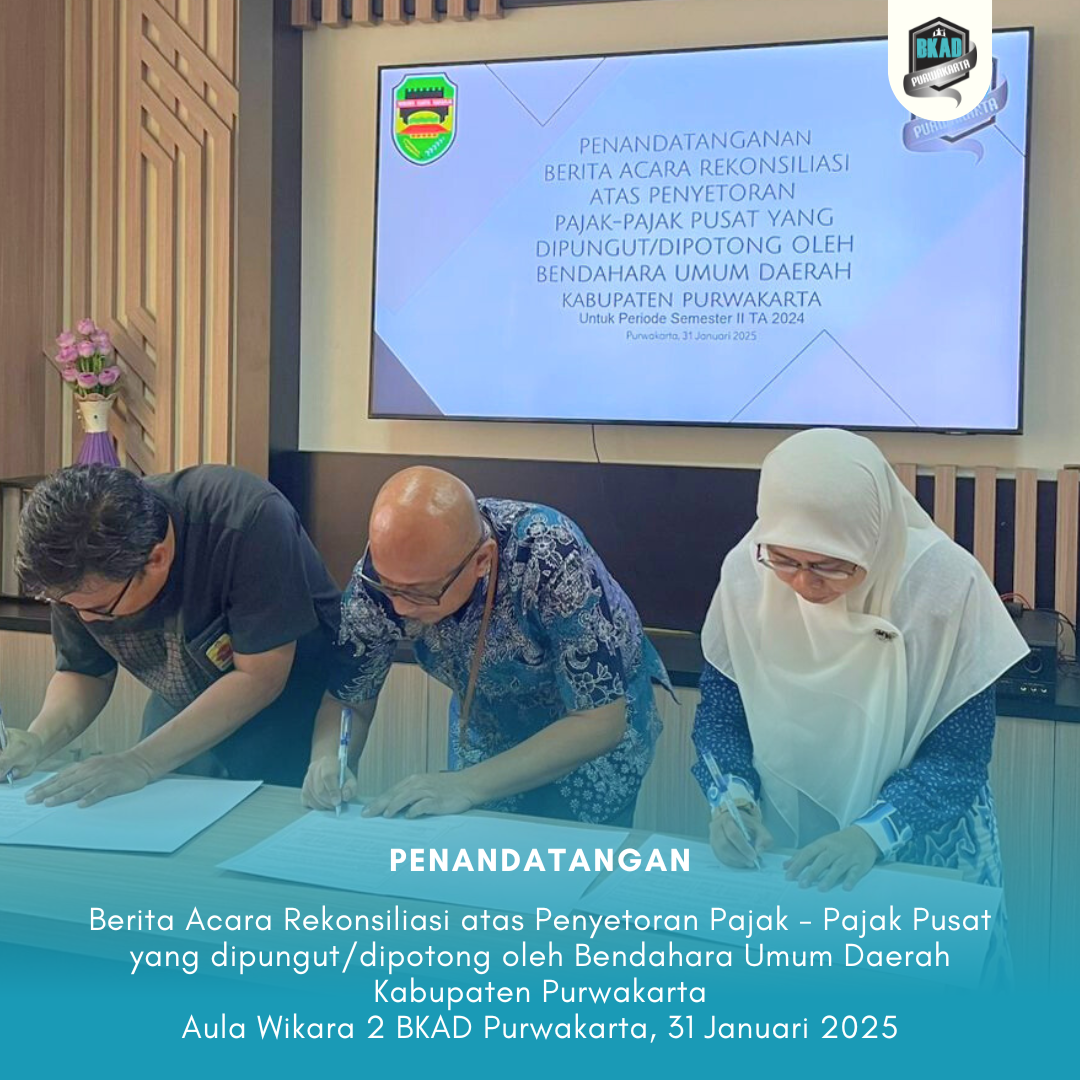 Penandatanganan Berita Acara Rekonsiliasi atas Penyetoran Pajak-Pajak Pusat yang dipungut/ dipotong oleh Bendahara Umum Daerah periode Juli s.d Desember TA. 2024