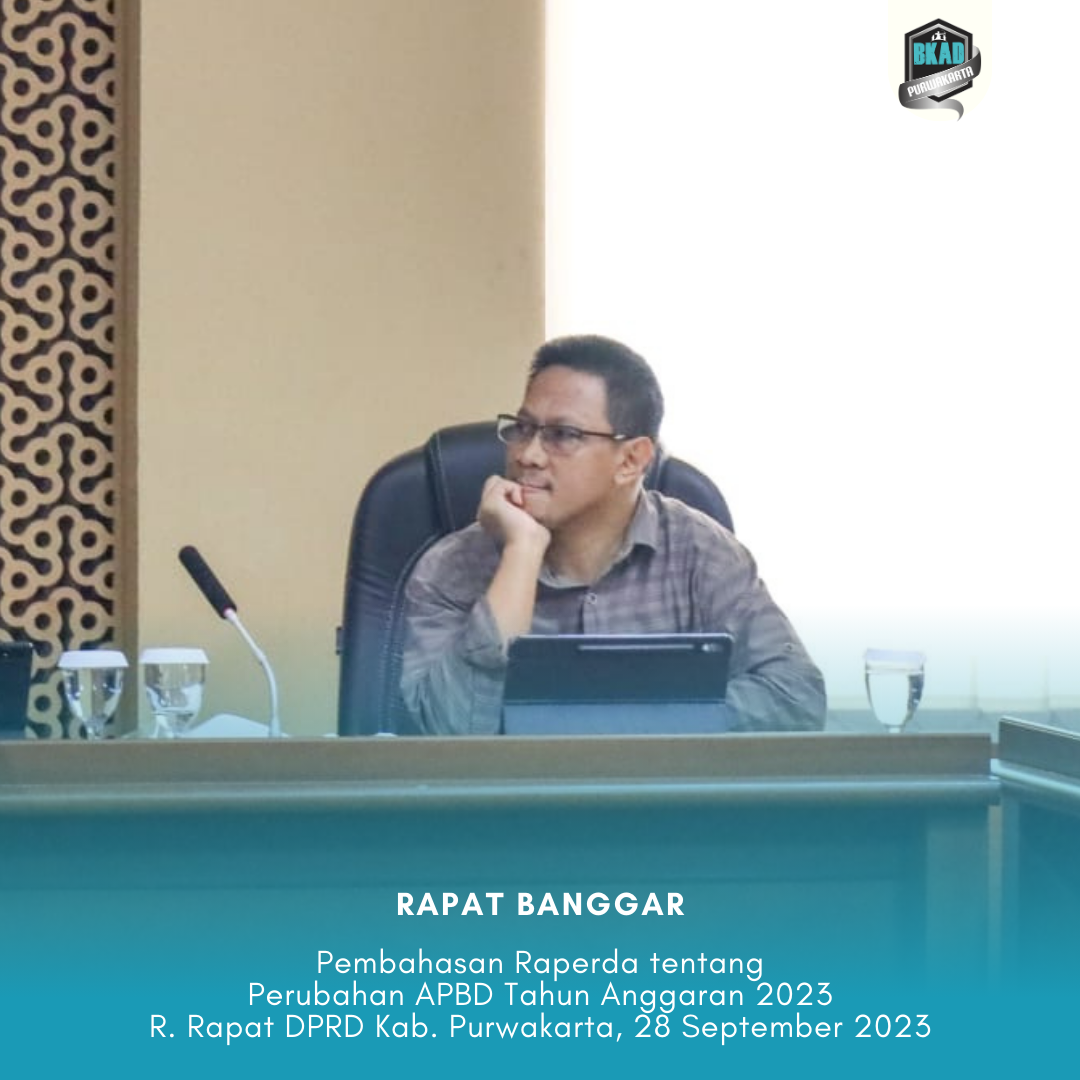 Rapat Badan Anggaran DPRD Kabupaten Purwakarta Pembahasan Raperda Perubahan Tahun Anggaran 2023