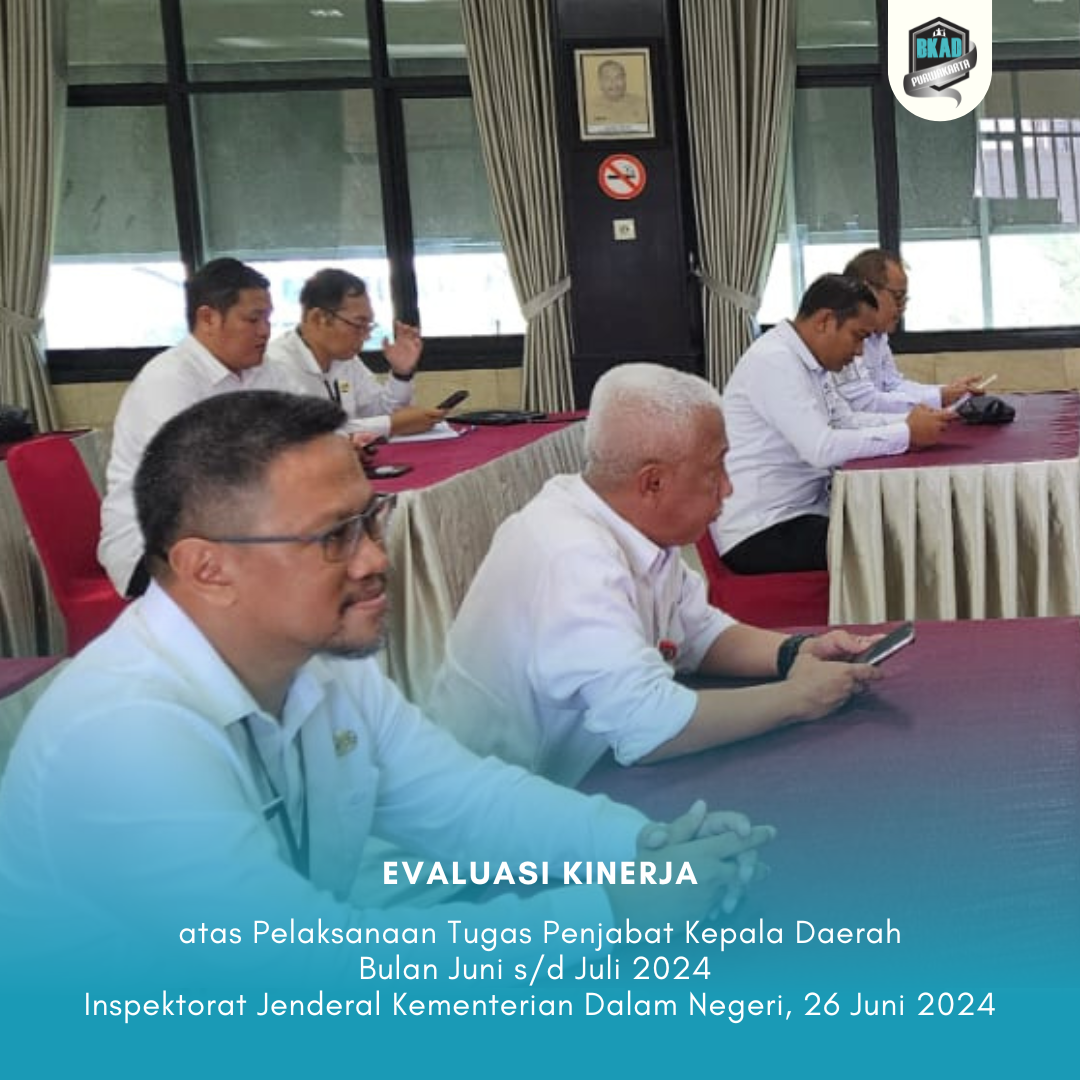 Evaluasi Kinerja atas Pelaksanaan Tugas Penjabat Kepala Daerah Juni dan Juli Tahun 2024